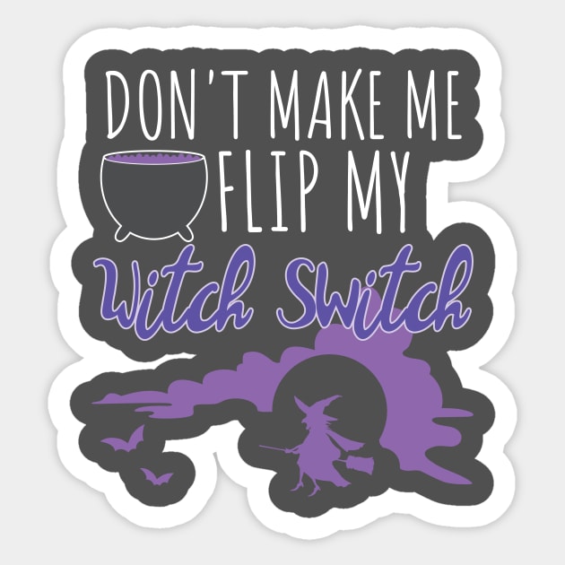 Halloween Witch Gift Don't Make Me Flip My Witch Switch Gift Sticker by Tracy